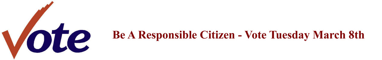 Vote! Be a Responsible Citizen � Vote Tuesday March 8th