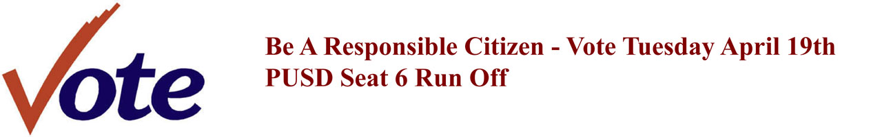 Be A Responsible Citizen - Vote Tuesday April 19th PUSD Seat 6 Run Off