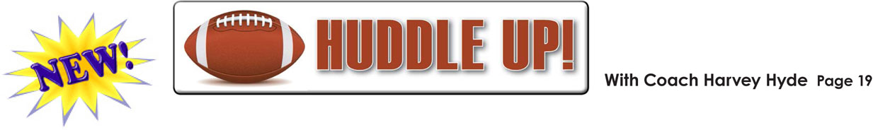 New! — Huddle Up! — with Coach Harvey Hyde, page 19