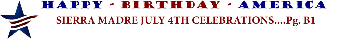 HAPPY - BIRTHDAY - AMERICA SIERRA MADRE JULY 4TH CELEBRATIONS....Pg. B1