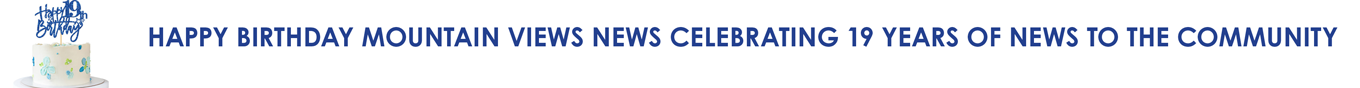 HAPPY BIRTHDAY MOUNTAIN VIEWS NEWS CELEBRATING 19 YEARS OF NEWS TO THE COMMUNITY