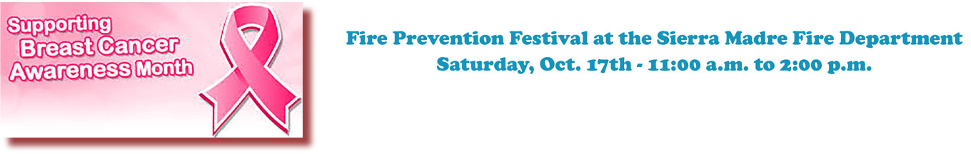 Fire Prevention Festival at the Sierra Madre Fire Department Saturday, Oct. 17th - 11:00 a.m. to 2:00 p.m.